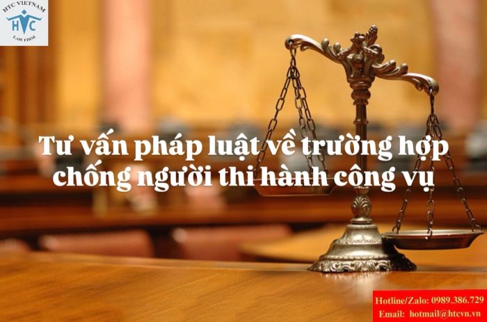 Tư vấn pháp luật về trường hợp chống người thi hành công vụ